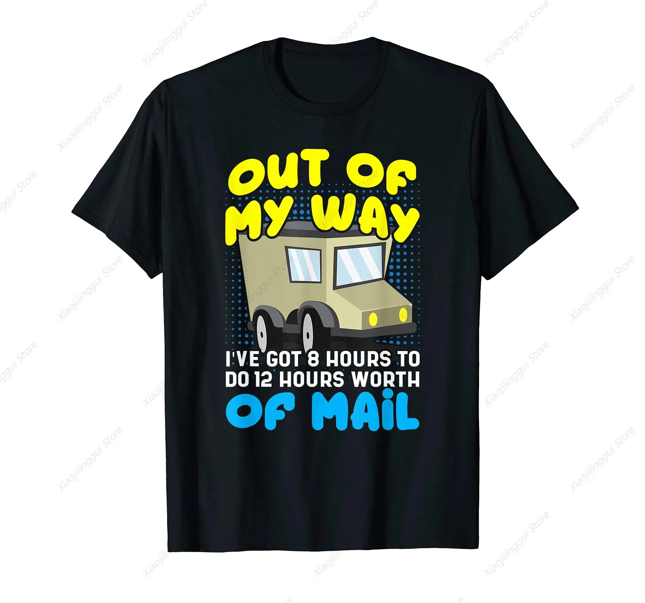 Out of Myway I‘ve Got 8 Hours to Do 12 Hours Worth of Mail Mailman Courier Postman T-Shirt