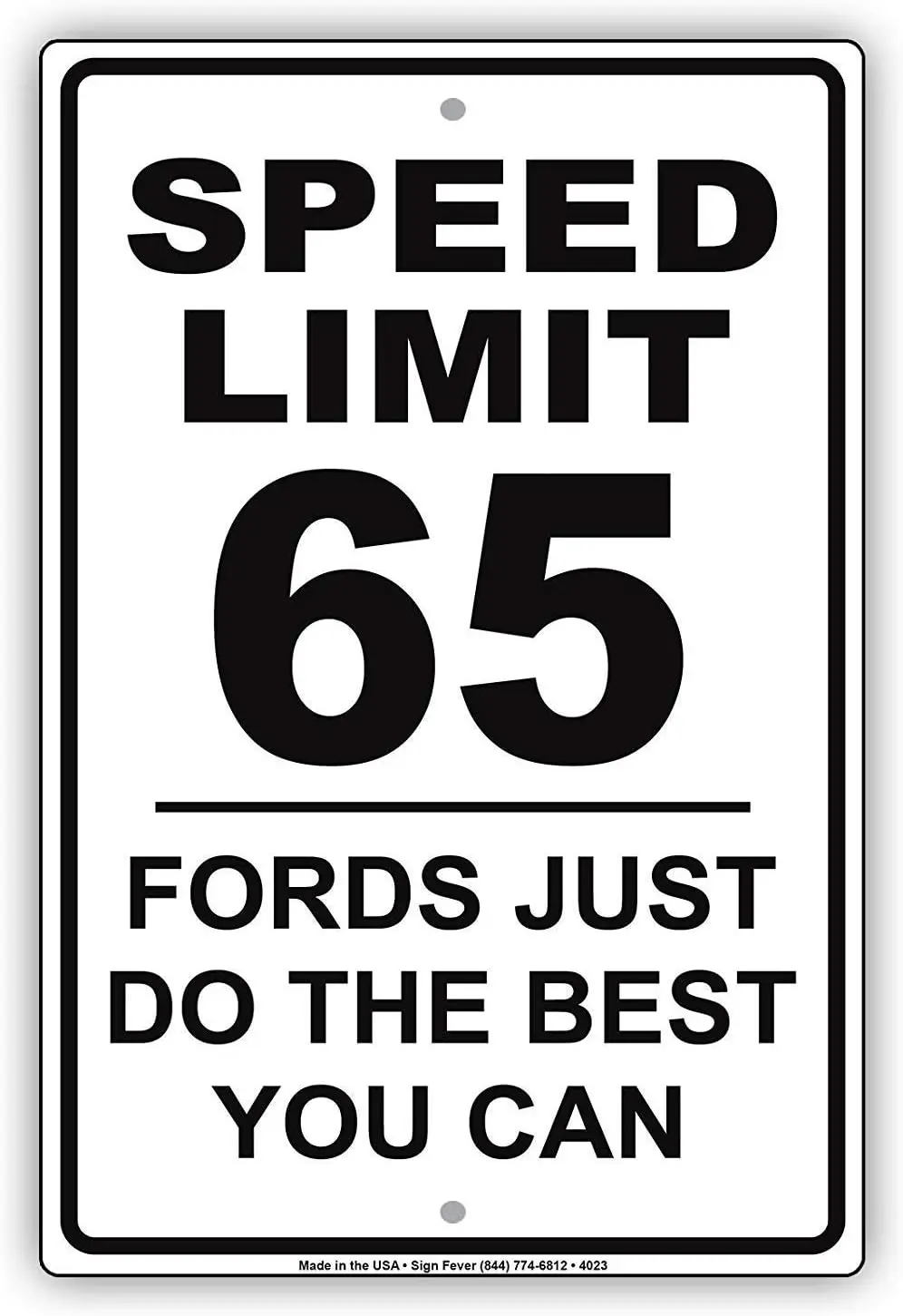 Warning Sign Speed Limit 65 MPH Fords Just Do The Best You Can Humor Gag Jokes Funny Caution Notice Road Sign Business Sign es T