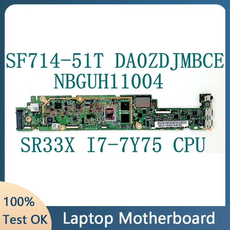 

Mainboard For Acer SF714-51T DA0ZDJMBCE0 Laptop Motherboard NBGUH11004 With SR33X I7-7Y75 CPU 8GB RAM SSD 256GB 100% Tested Good