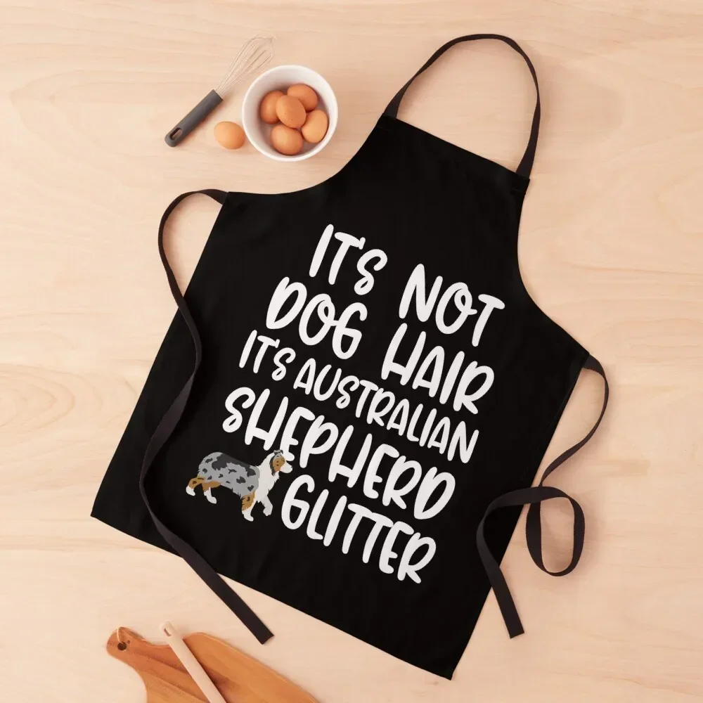 Its Not Dog Hair Its Australian Shepherd Glitter Apron christmas 2025 women's work Cute Kitchen Apron