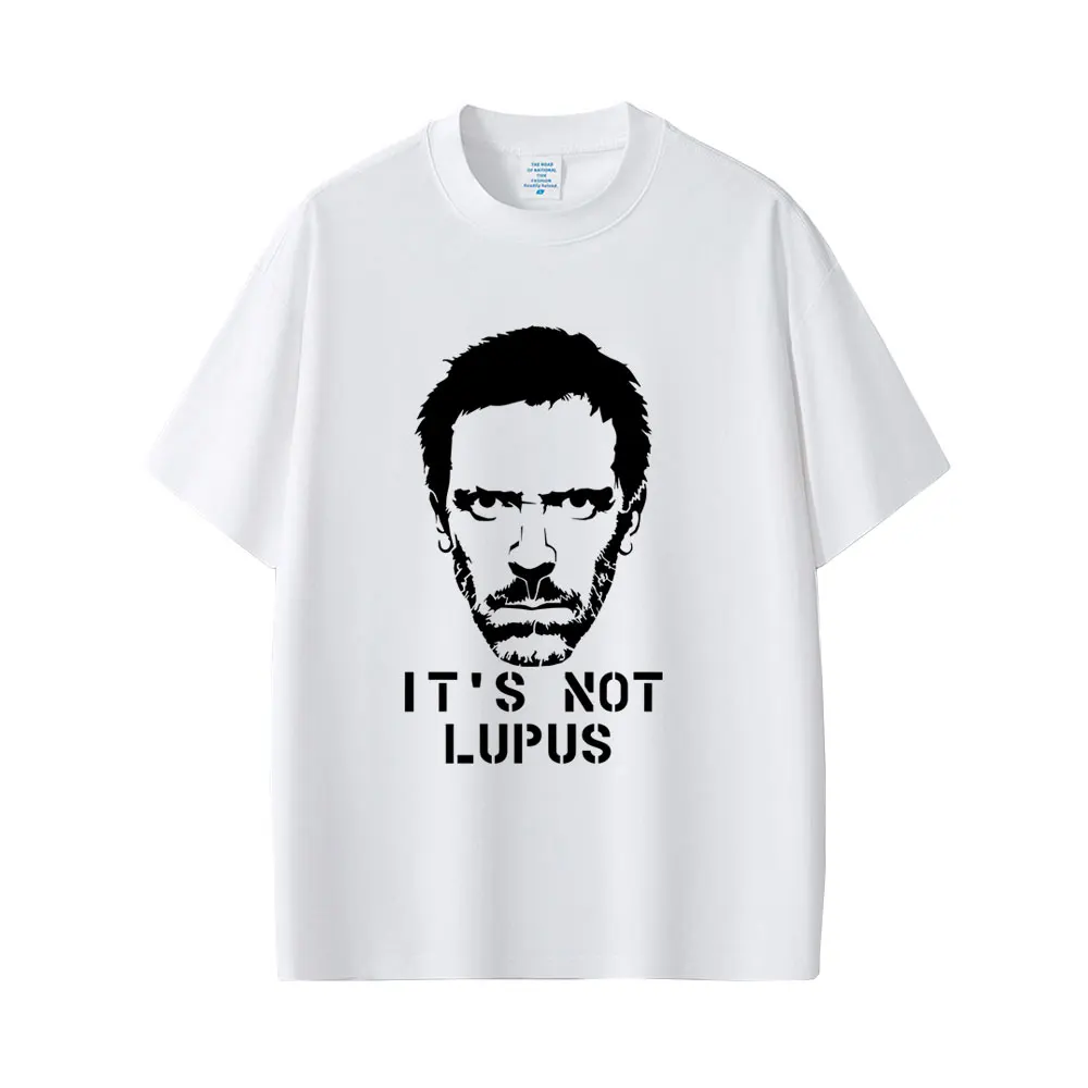 Dr Gregory House MD It's Not Lupus Funny Meme Graphic T-shirt Men Women Casual Humor T-shirts Male 100% Cotton Oversized T Shirt