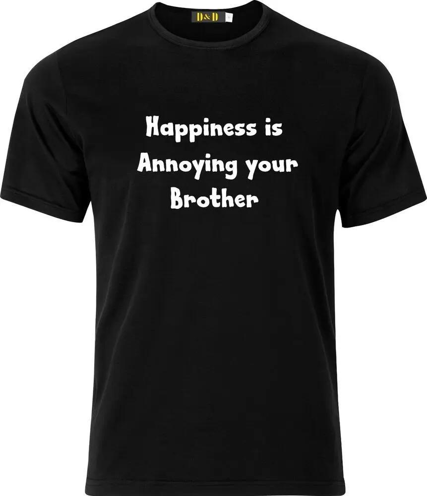 Happiness is Annoying your Brother xmas present funny cotton t shirt  High Quality 100%Cotton Short Sleeve