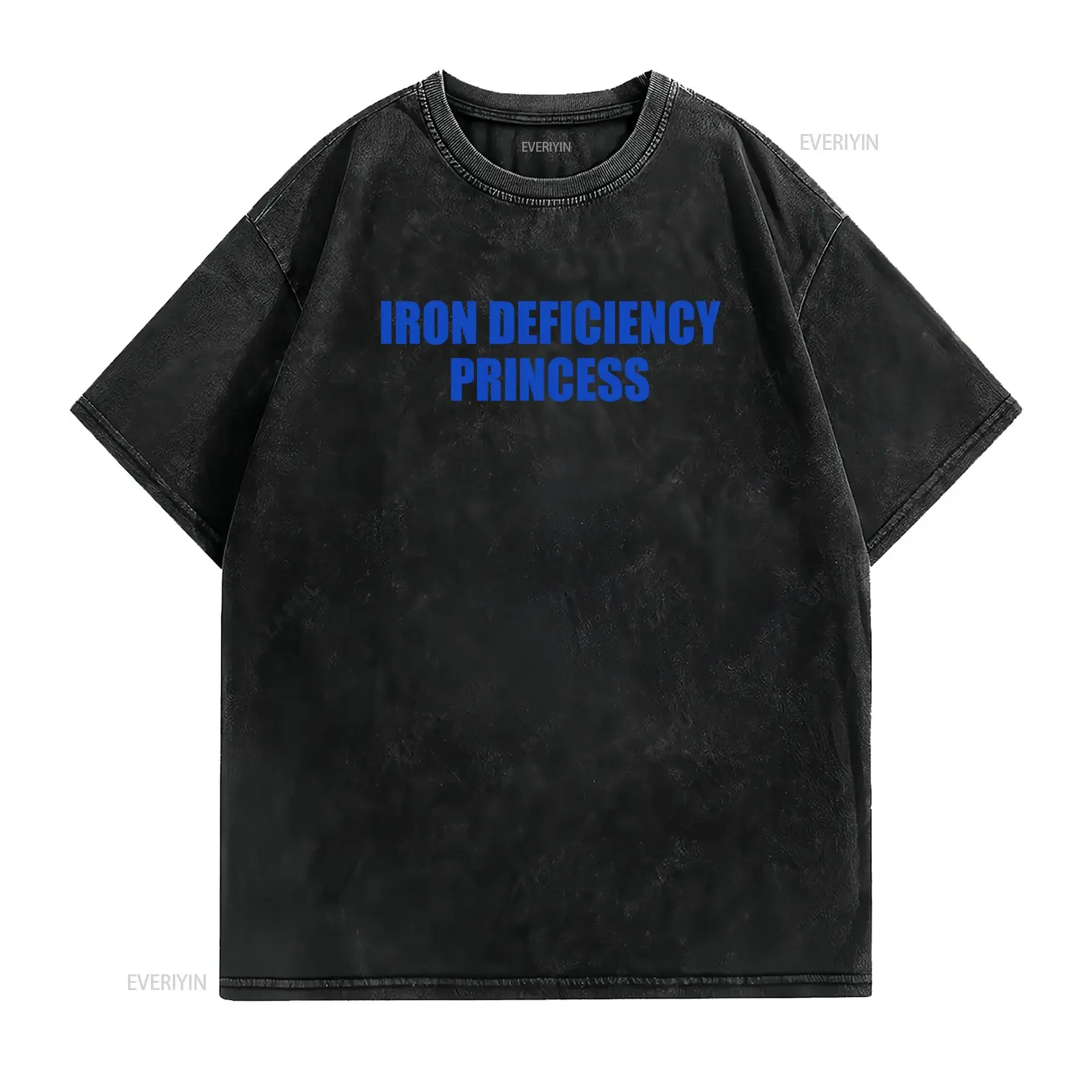 Funny Meme T Shirt IRON DEFICIENCY PRINCESS Joke GifT for Her vintage Washed graphic Casual homme Stretched Versatile Unisex