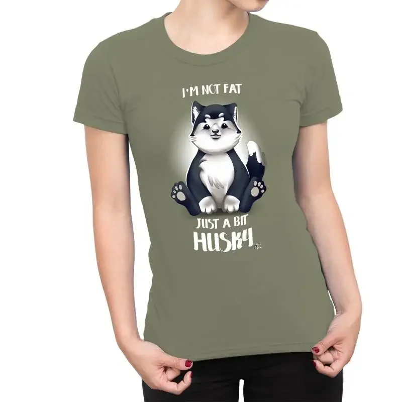 1T T Shirt Womens I'M Not Fat Just A Bit Husky