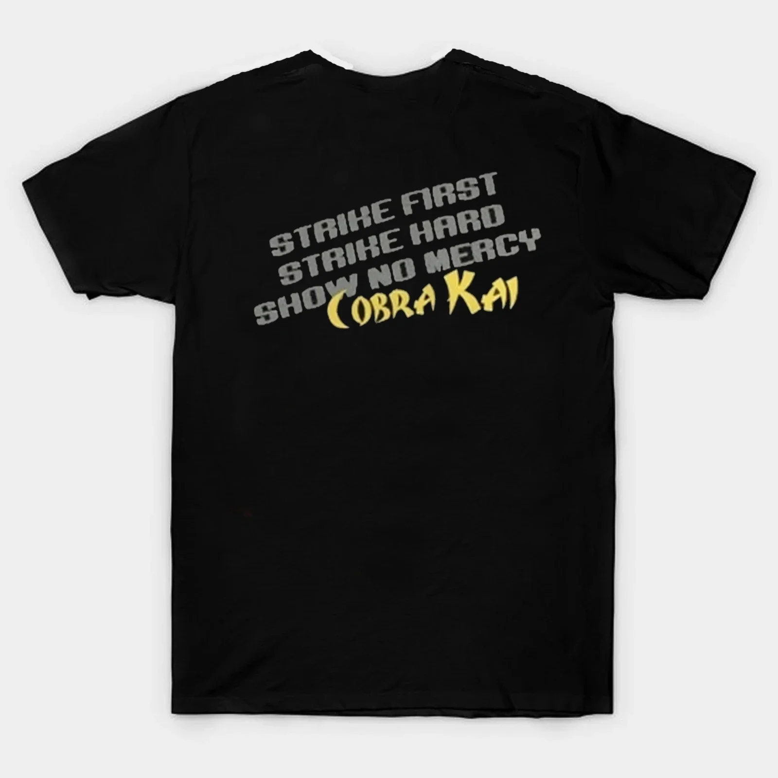 Strike First, Strike Hard, Show No Mercy Cobra Kai. Karate Movie T-Shirt. Summer Cotton Short Sleeve O-Neck Mens  T Shirt New