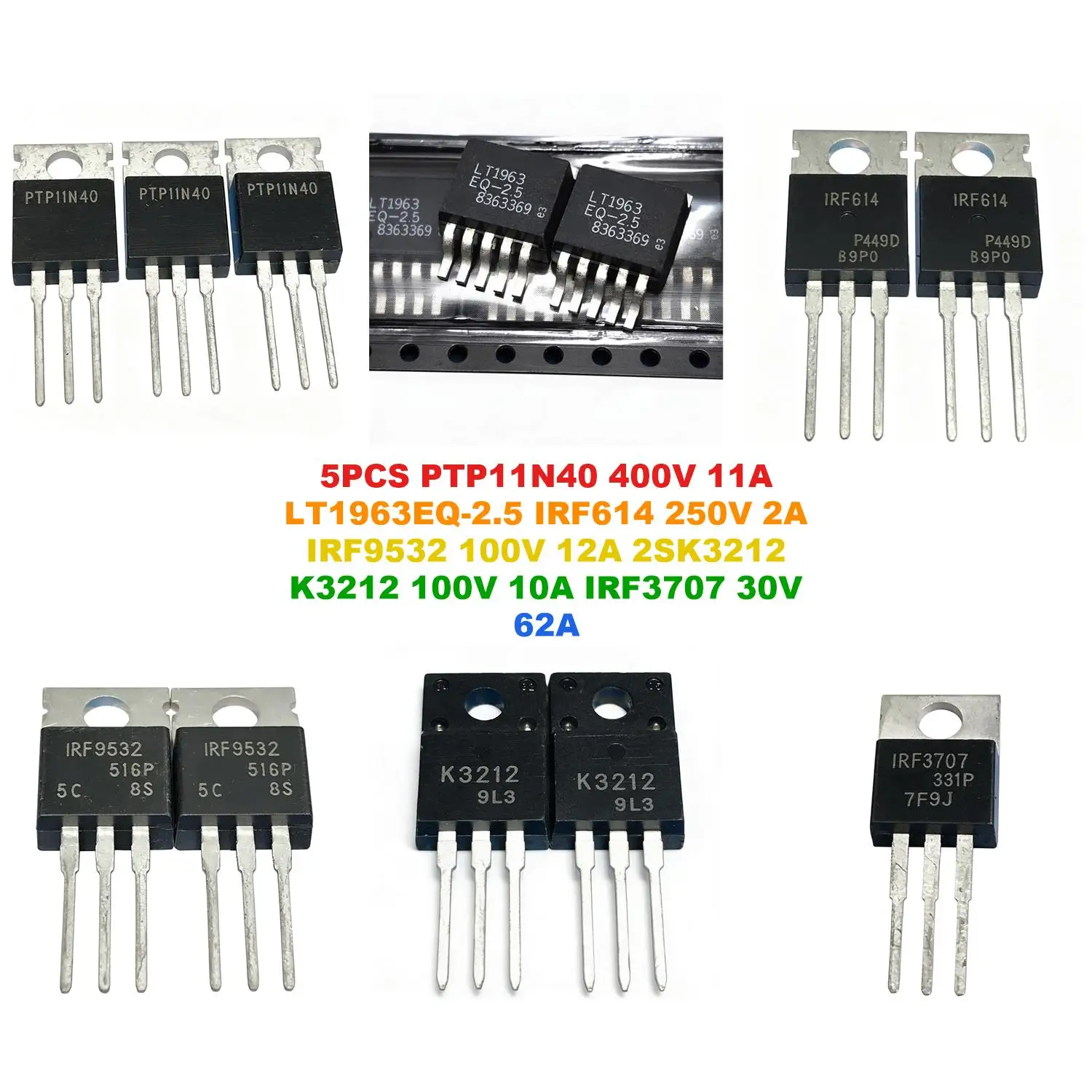 PTP11N40 400V 11A LT1963EQ-2.5 IRF614 250V 2A IRF9532 100V 12A 2SK3212 K3212 100V 10A IRF3707 30V 62A