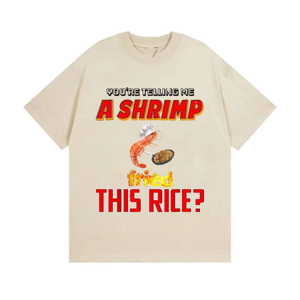 مضحك أنت تذكني الروبيان المقلية هذا الأرز ميمي تي شيرت الرجال النساء موضة Harajuku تي شيرت الصيف عالية الجودة القطن تيز #6