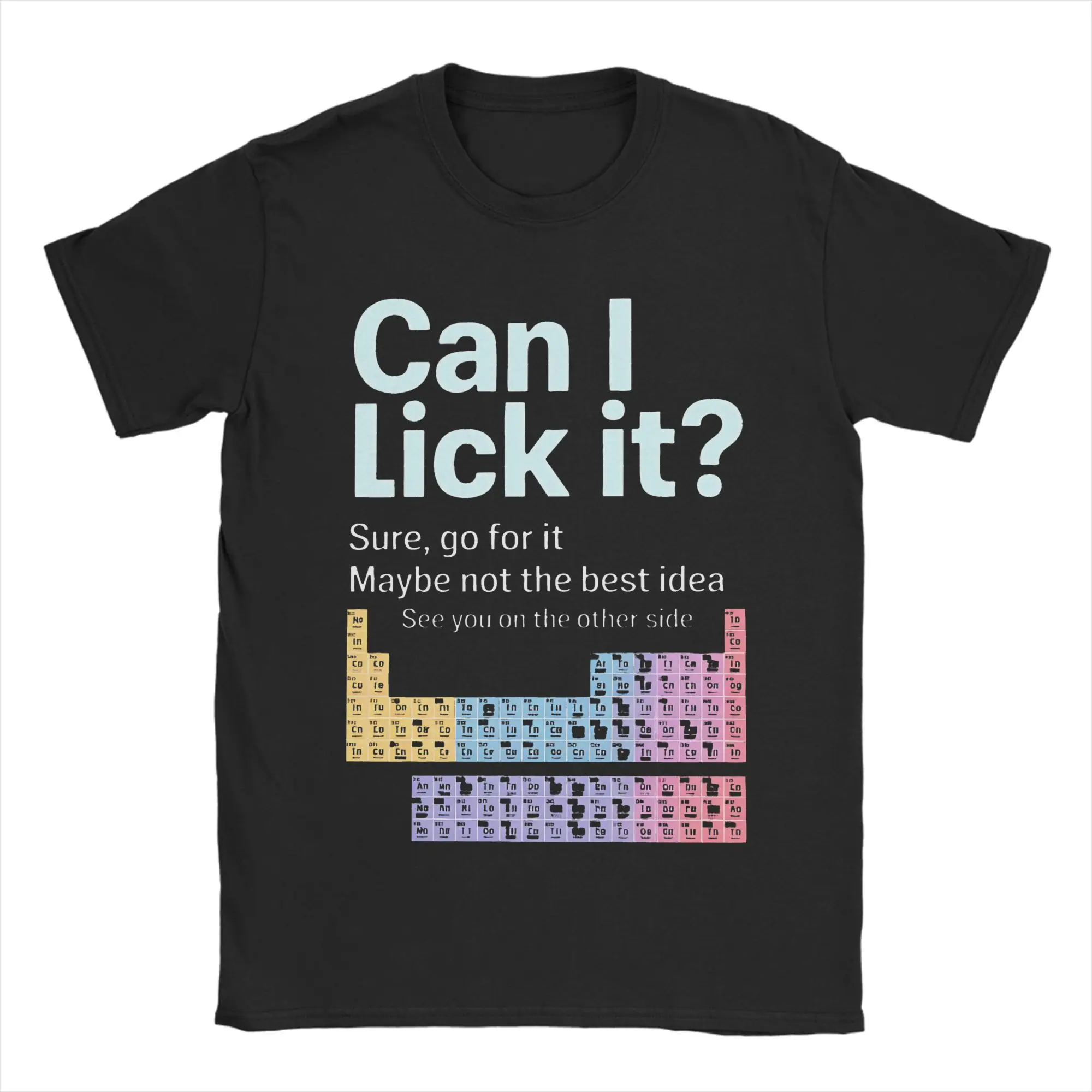 

Can I Lick It Periodic Table Science Футболка Мужчины Женщины Хлопковая Новинка Футболка с круглым вырезом Футболки с короткими рукавами Одежда больших размеров