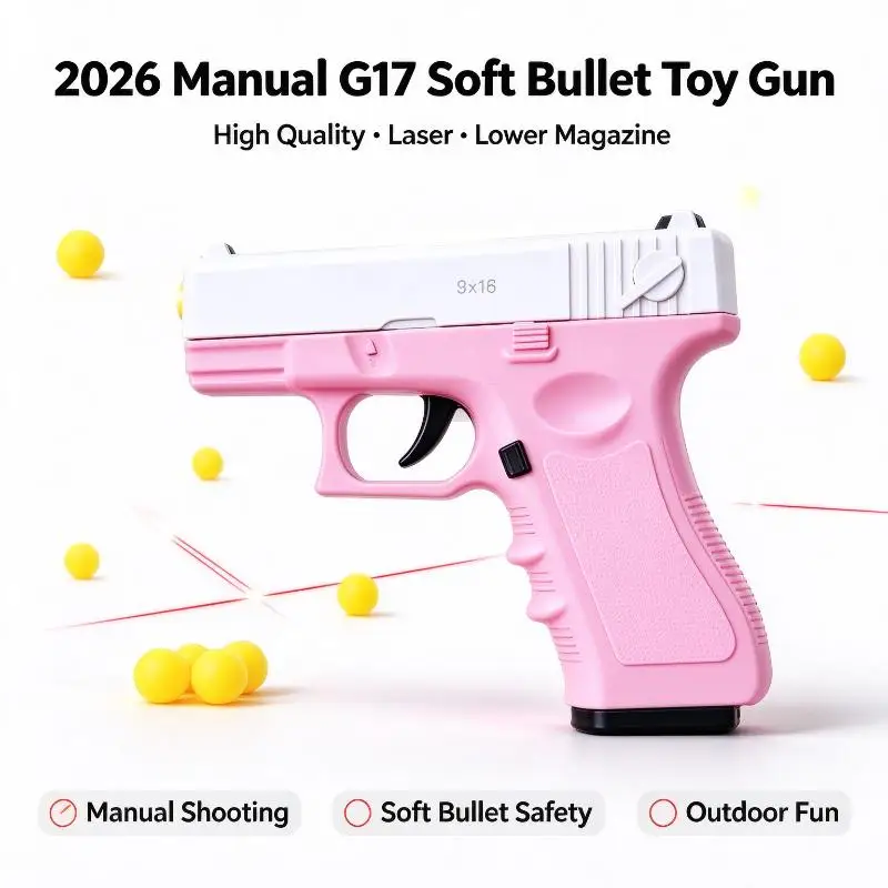 NEW  Manual G17 Soft Bullet Toy Gun High Quality Laser Lower Magazine Kids Gift Outdoor Fun