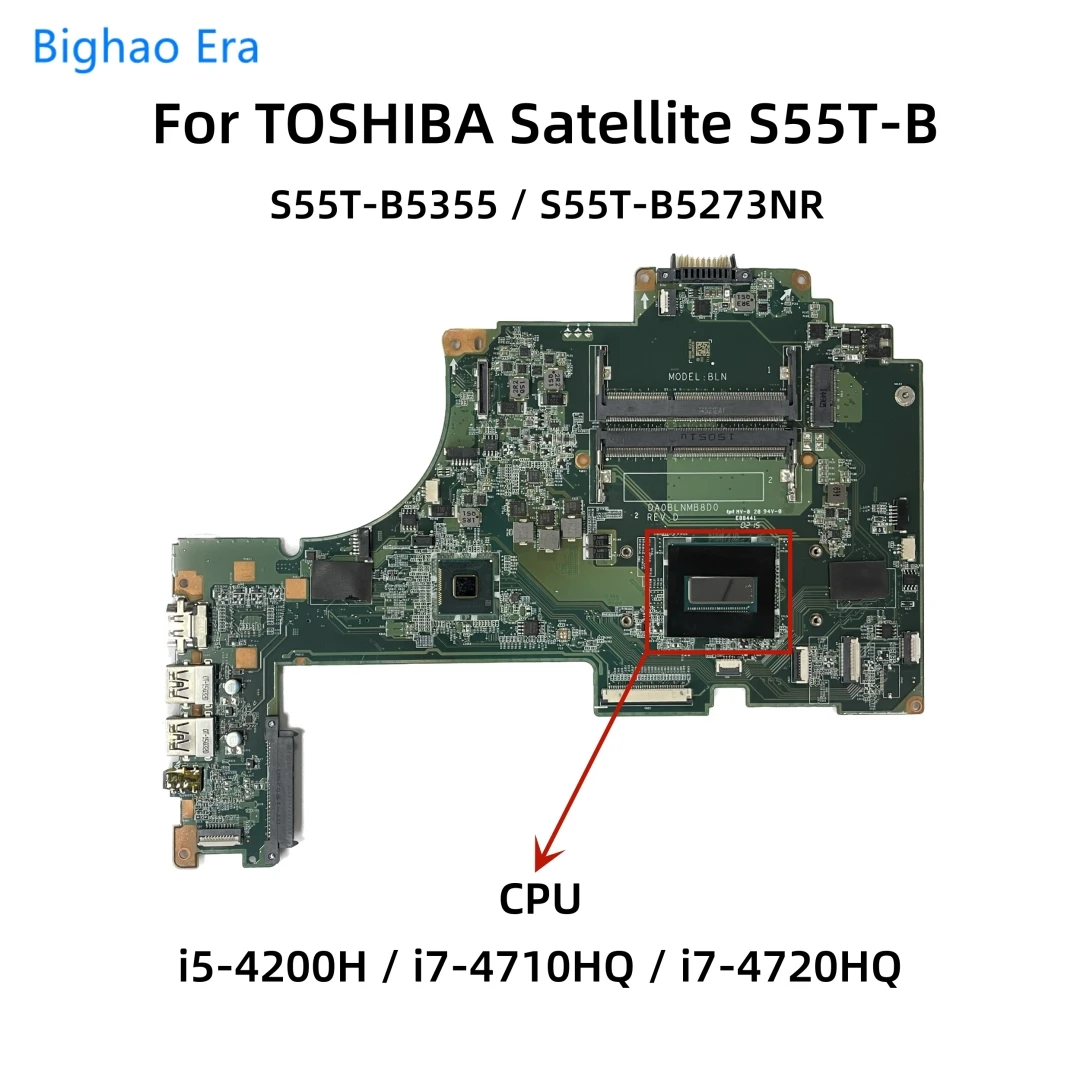 

DA0BLNMB8D0 For TOSHIBA Satellite S55T-b S55T-b5355 S55T-B5273NR Laptop Motherboard With i5-4200H i7-4710/4720HQ CPU A000341440