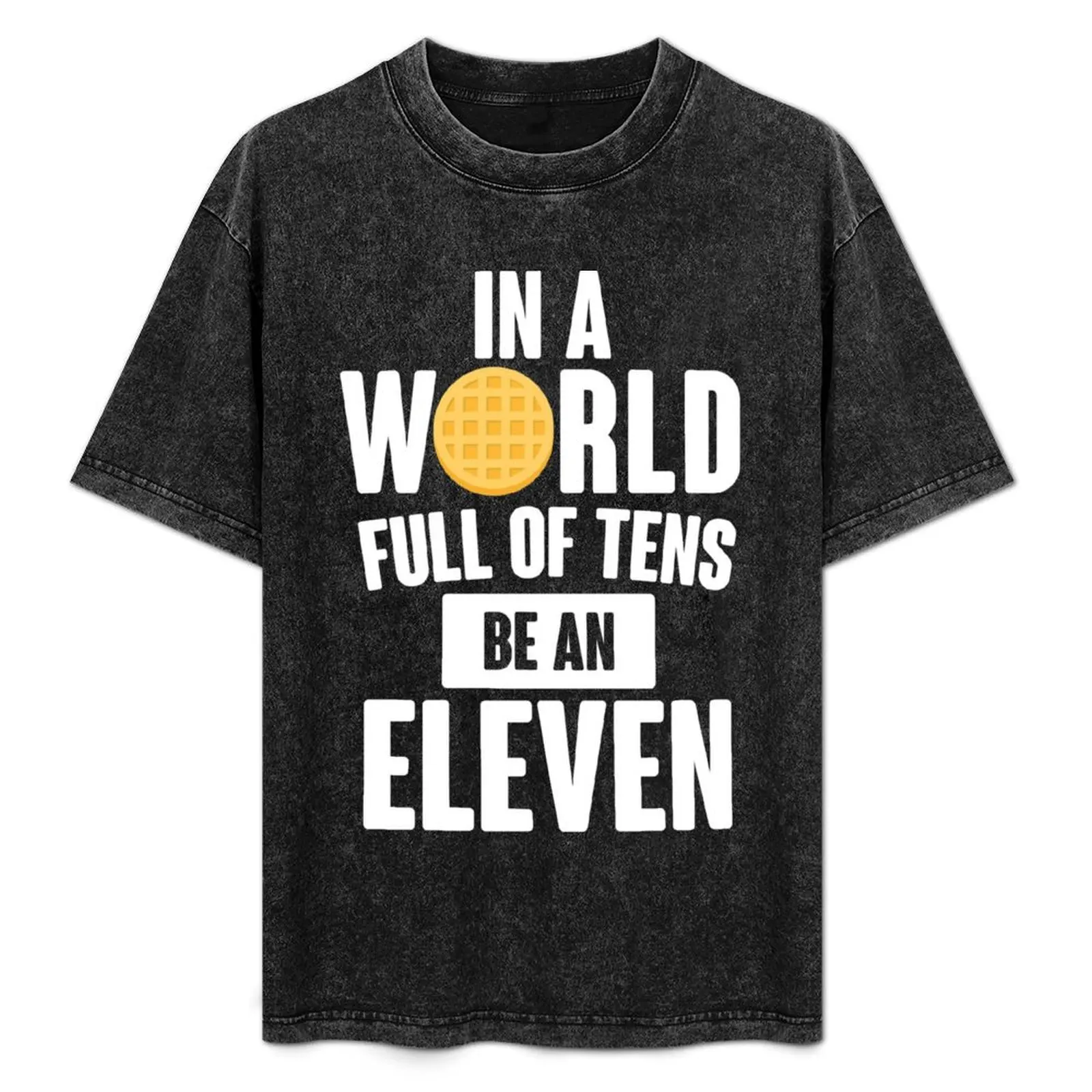 

Be An Eleven T-Shirt Essential Solid Color T-Shirt