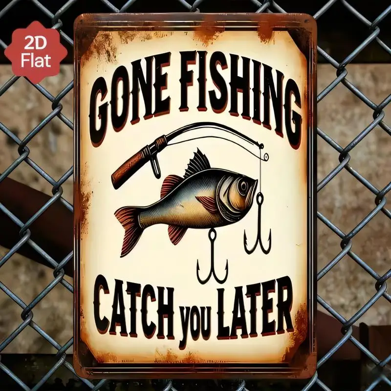 2D Flat Gone Fishing Catch You Later Vintage Metal Tin Sign - Retro Fishing Rod & Fish Design, Iron Wall Art for Home, Bar, Fish