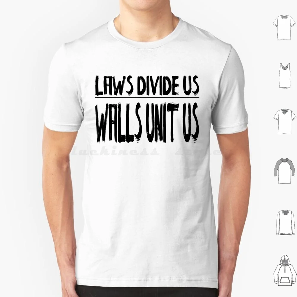 Laws Divide Us Walls Unite Us T Shirt Men Women Kids 6xl Graffiti Spray Can Write And Unite Street Wear Urban Wear