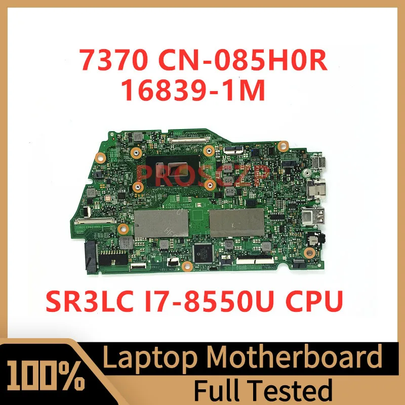 

CN-085H0R 085H0R 85H0R Mainboard For DELL 7370 Laptop Motherboard 16839-1M With SR3LC I7-8550U CPU 100% Full Tested Working Well