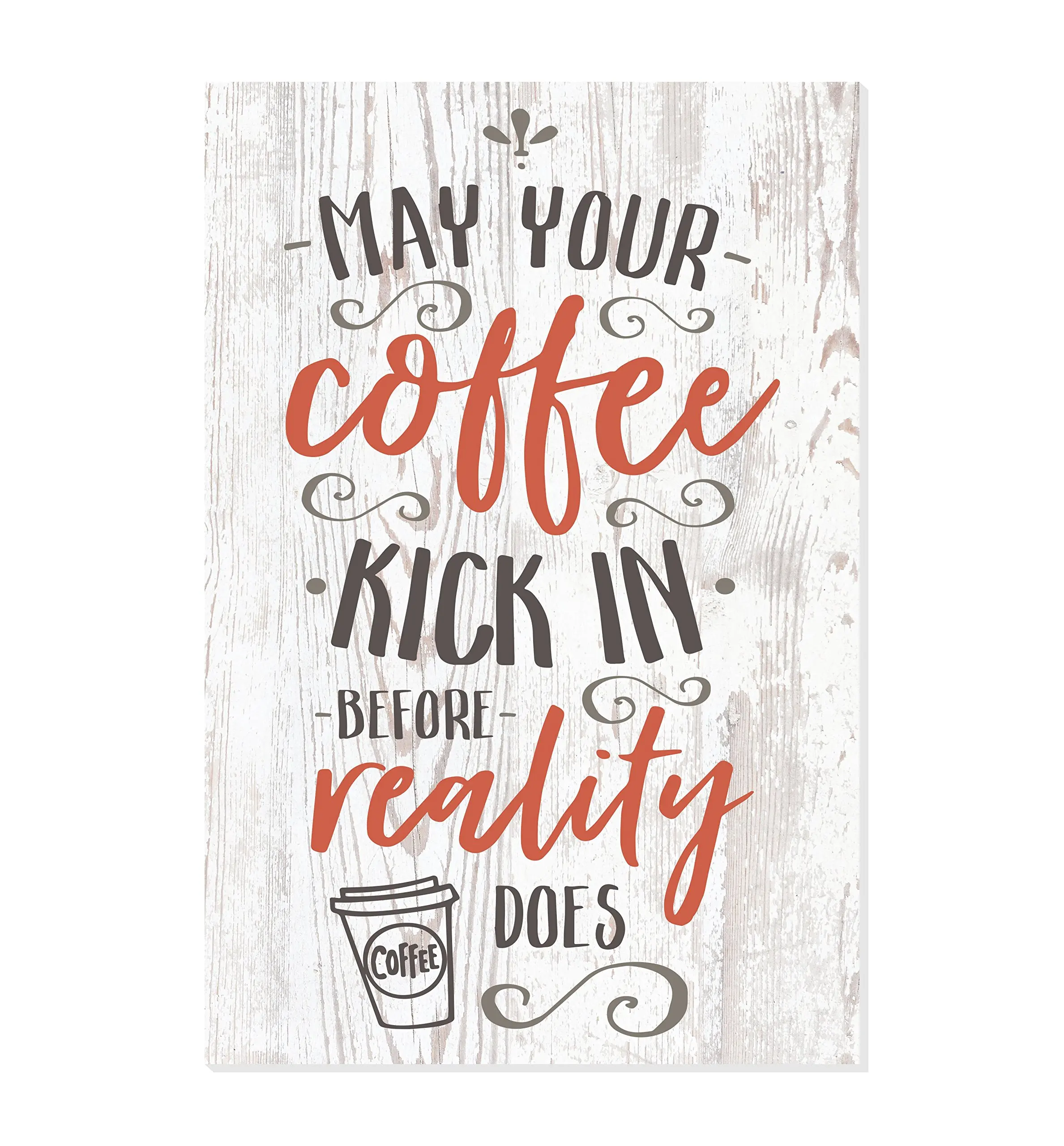 May Your Coffee Kick in Before Reality Does Rustic Wood Wall Sign 8x12