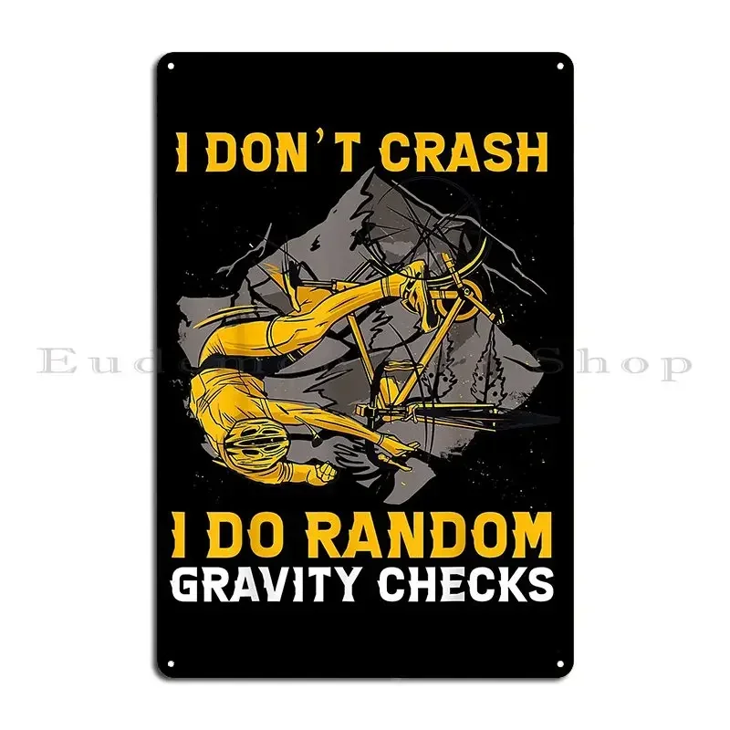 I Don T Crash I Do Random Gravitiy Checks Metal Sign Garage Wall Cave Printed Club Personalized Tin Sign Poster