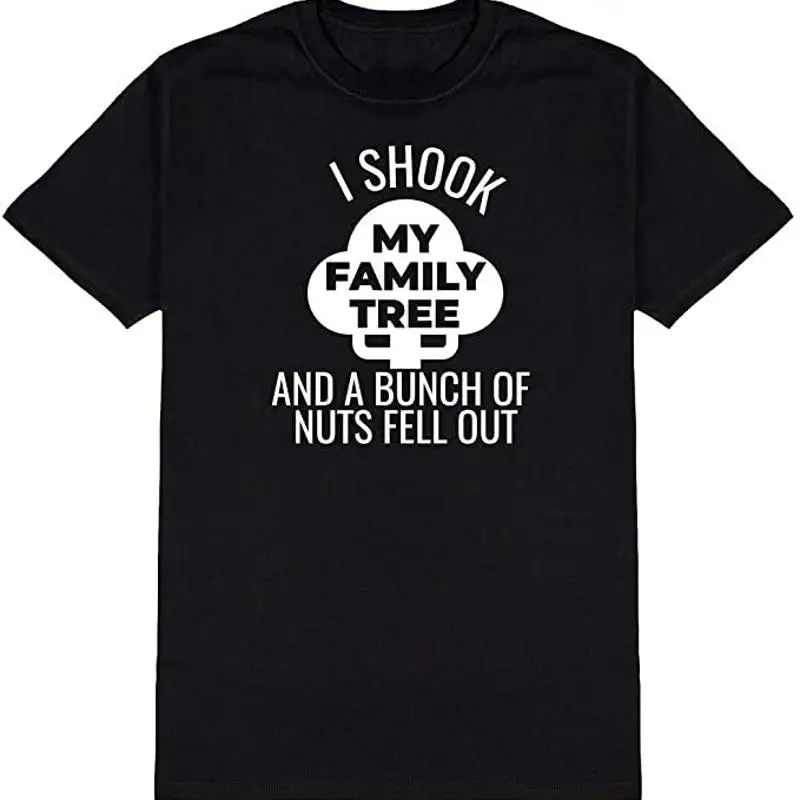 Camiseta de media manga para hombre con texto en inglés "I Shook My Family Tree and A Bunch of Nuts Fell Out"