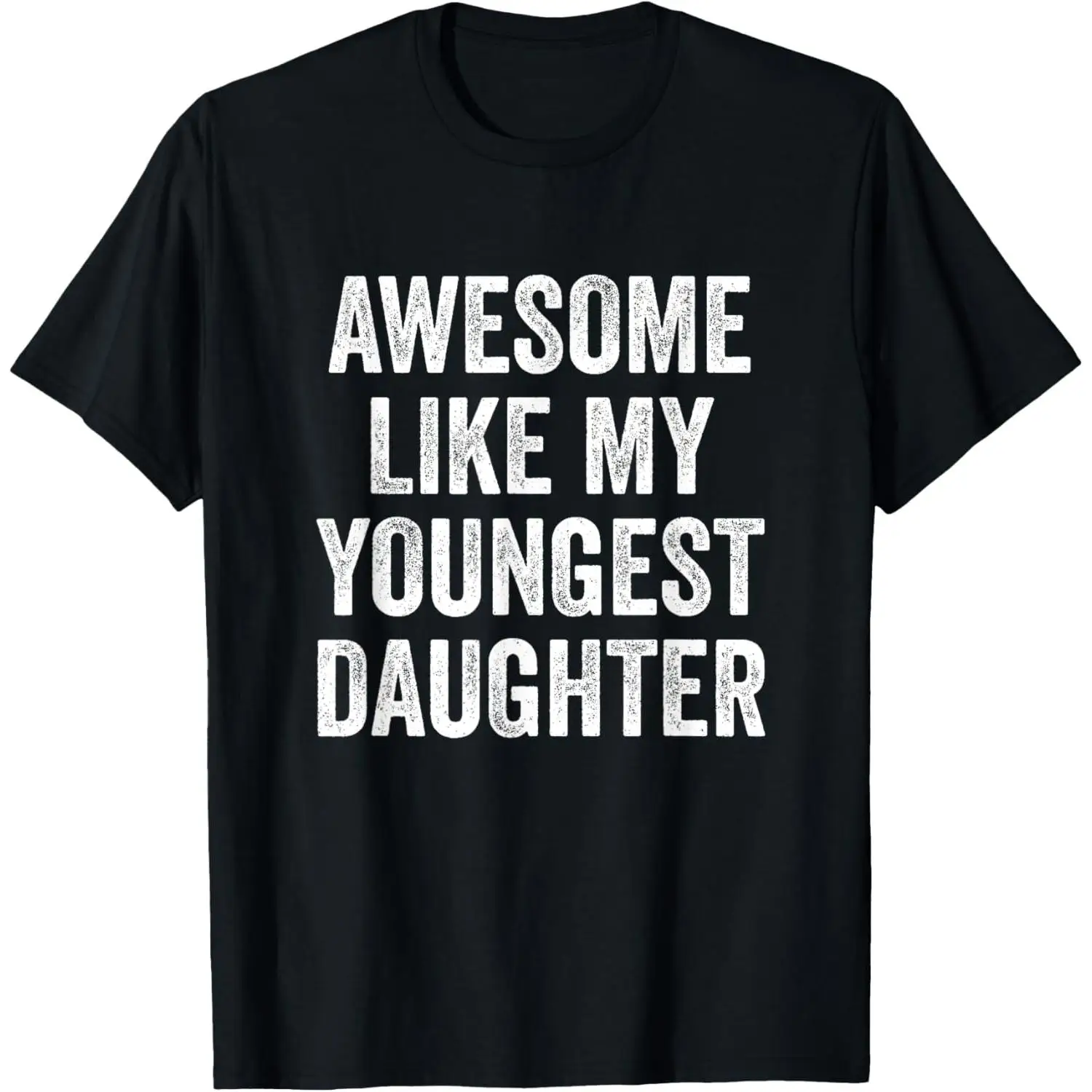 Awesome Like My Youngest Daughter Mother's Day Father's Day T-Shirt