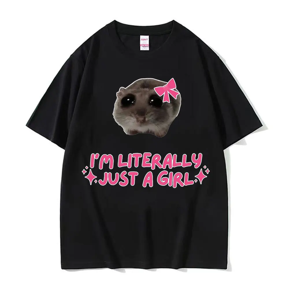 

I'm Literally Just A Girl Hamster Funny Meme T-shirt Men Women Clothing Cute Casual Harajuku Classic Summer Oversized Tee Shirt