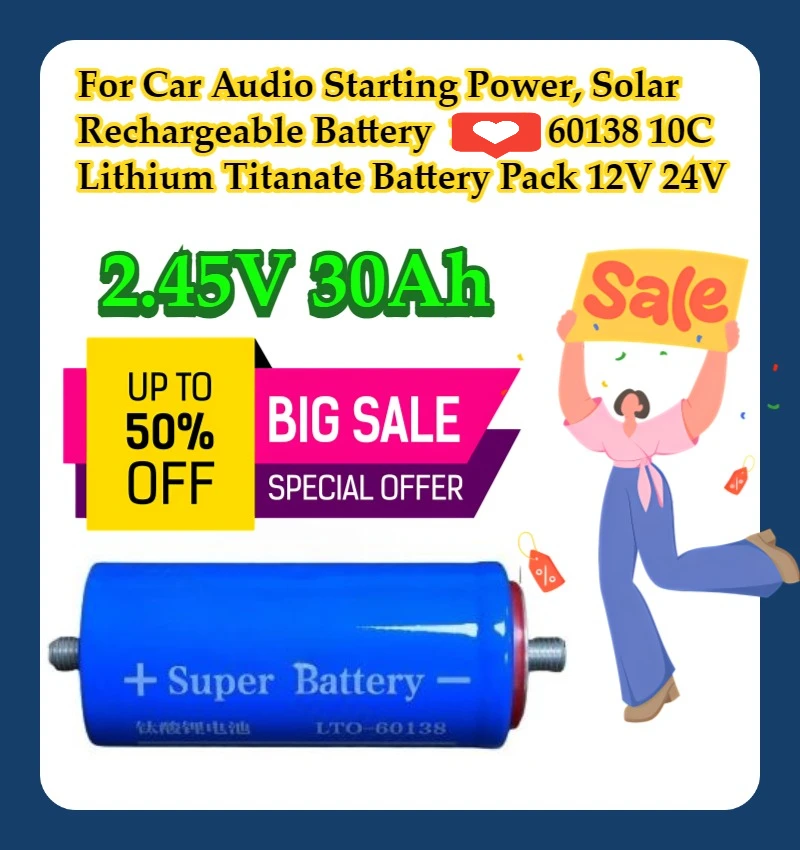 

For Car Audio Starting Power, Solar Rechargeable Battery 2.45V 30Ah 60138 10C Lithium Titanate Battery Pack 12V 24V