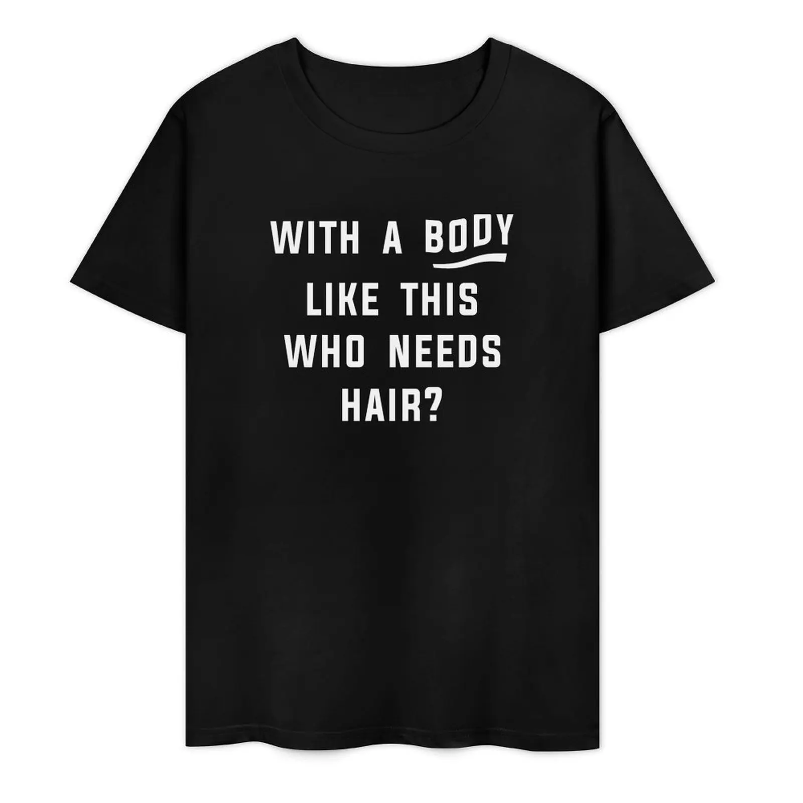 

With A Body Like This Who Needs Hair Funny Balding Dad T-Shirt anime clothes essential t shirt tees cotton t shirt men