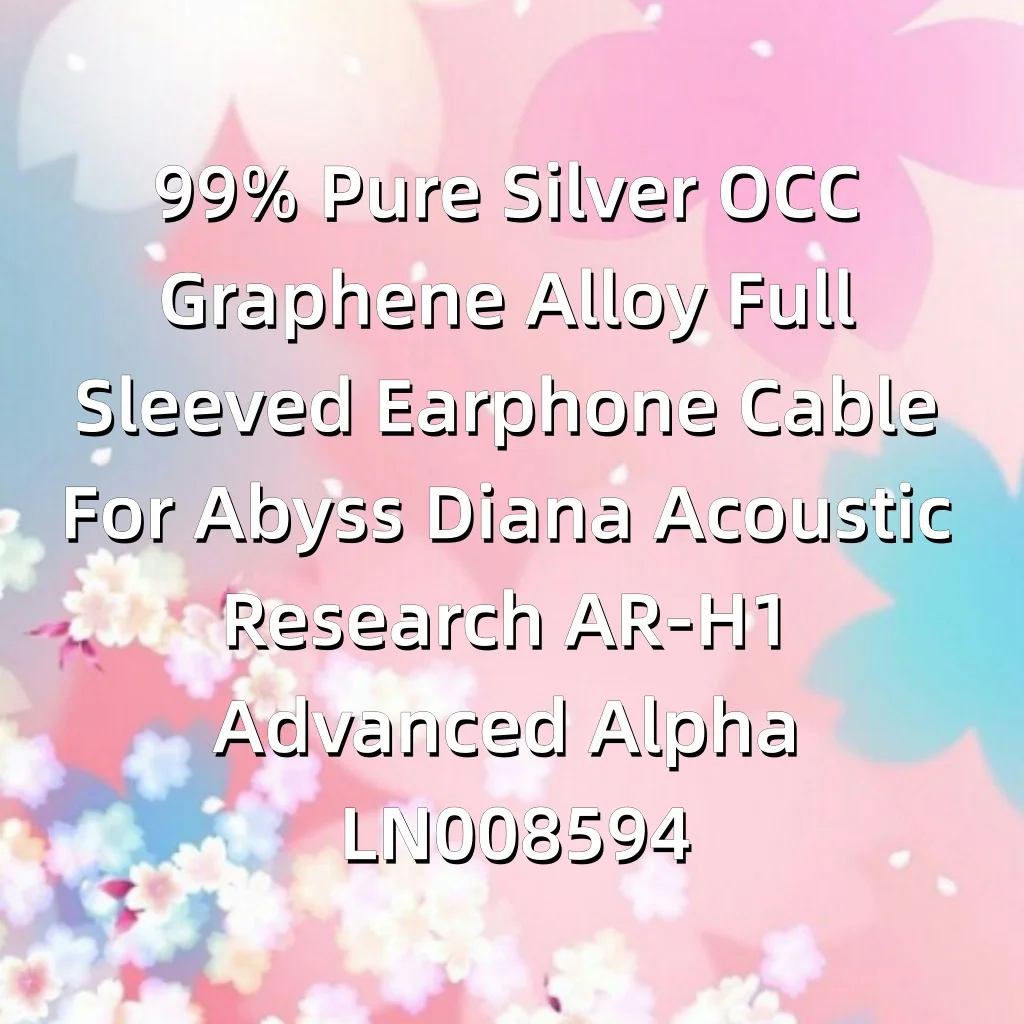 cavo-per-auricolari-con-rivestimento-completo-in-lega-di-grafene-e-argento-puro-al-99-compatibile-con-abyss-diana-acoustic-research-ar-h1-advanced-alpha-ln008594