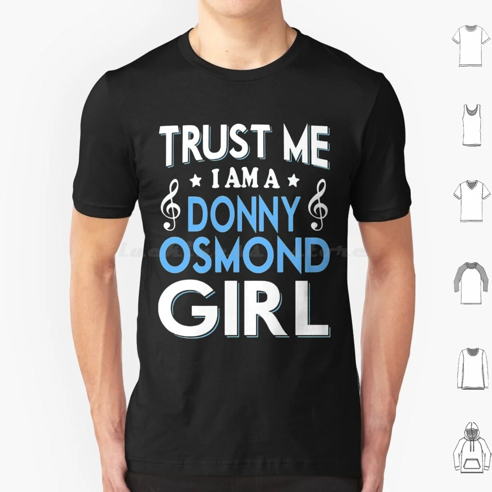 Trust Me I Am A Donny Osmond Girl Shirt T Shirt Men Women Kids 6xl Donny Osmond Donny Osmond Cc Factory Crop Circle Factory