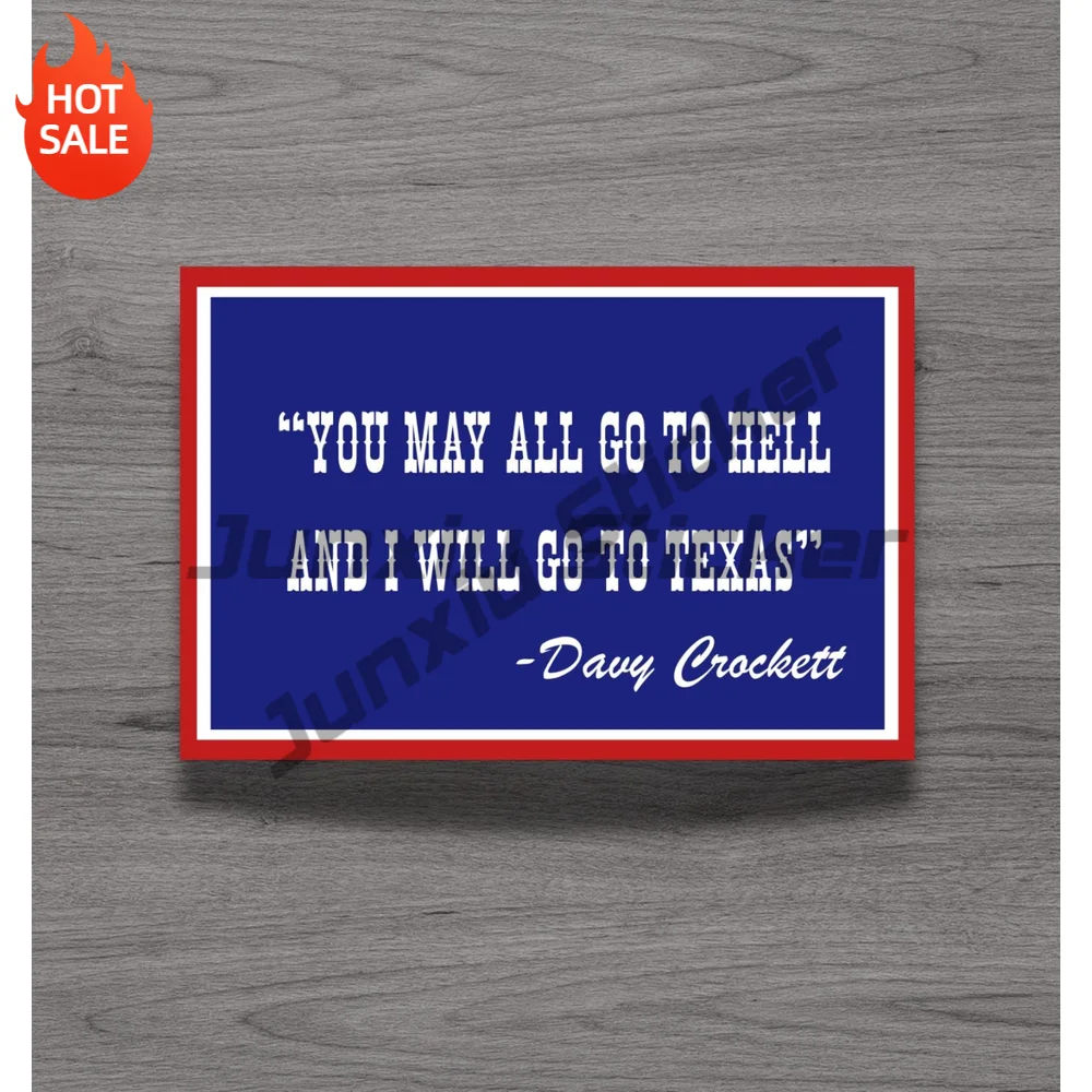 You May All Go To Hell And I Will Go To Texas Davy Crockett Funny Quote Vinyl Sticker For Laptop And Water Bottle Decal
