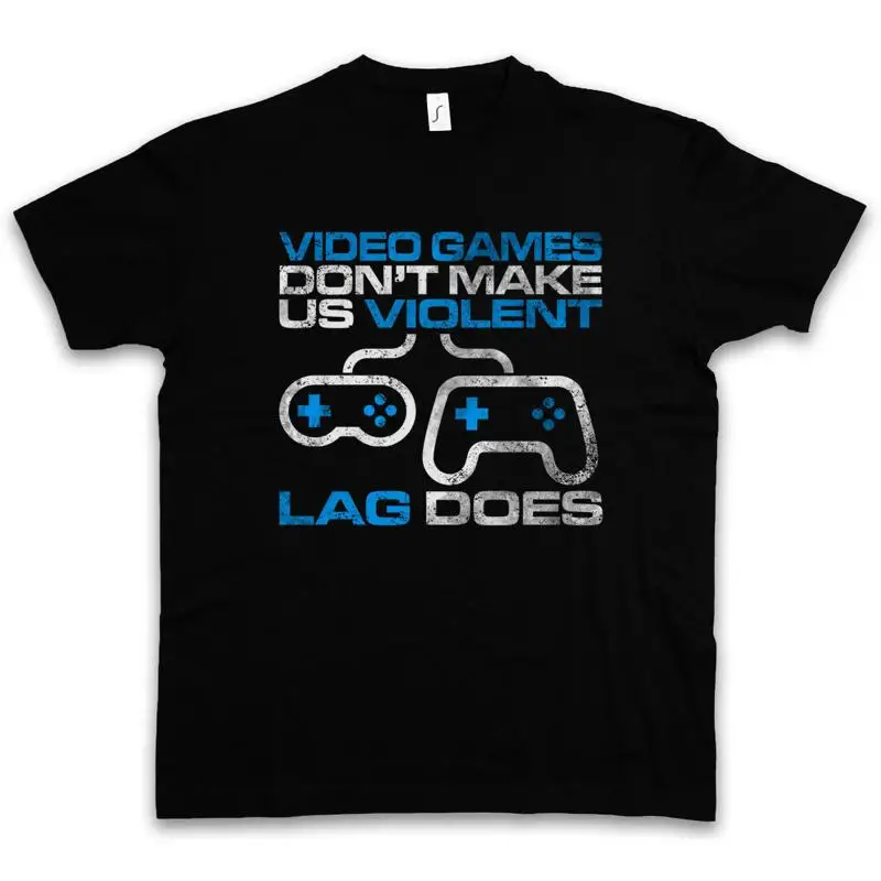 VIDEO GAMES DON'T MAKE US VIOLENT T SHIRT Fun Gamer Gaming Admin Symbol Lag does
