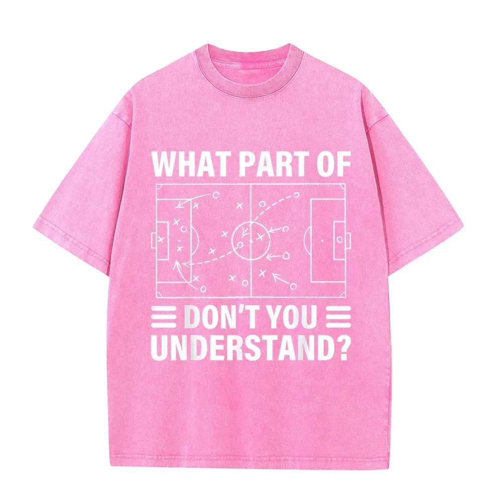 Funny What Part Of Soccer Don't You Understand Coach T-Shirt Clothes Women's Oversize Men's Short Sleeve Tee Summer Top Humor