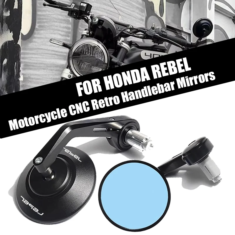 For Rebel CM125 CM300 CM500 CM1100 CMX CMX300 CMX500 CNC Motorcycle Accessories Bar End Mirrors Retro Handlebar Tip Rearview