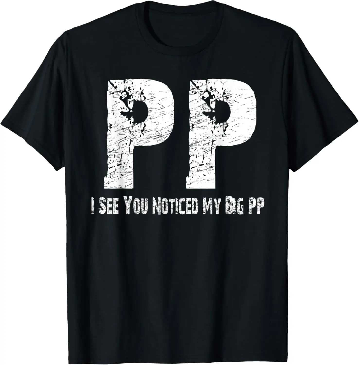 I See You Noticed My Big PP Crude Funny T Shirt T-Shirt