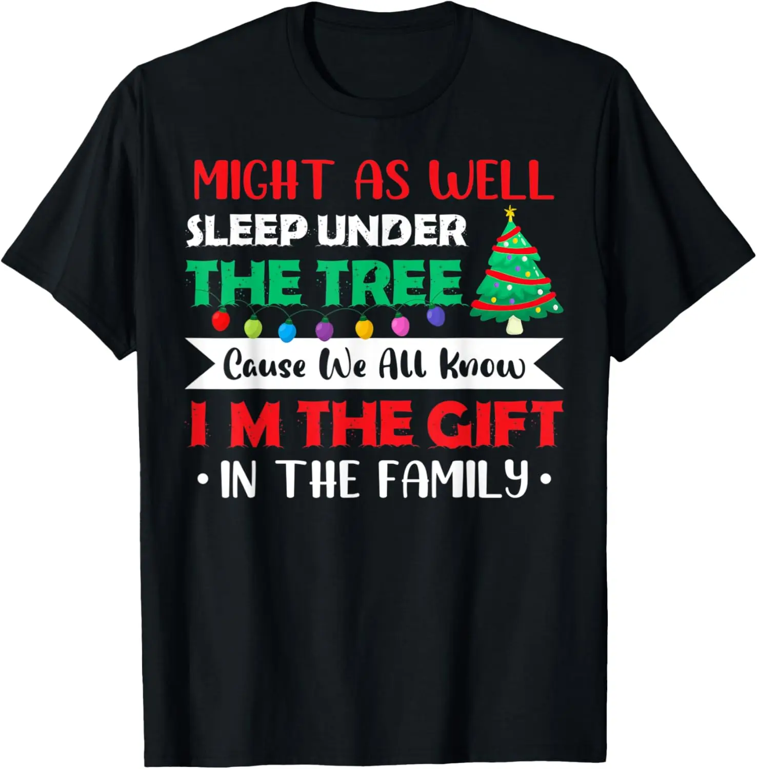 Might As Well Sleep Under The Tree Christmas Favorite Person T-Shirt