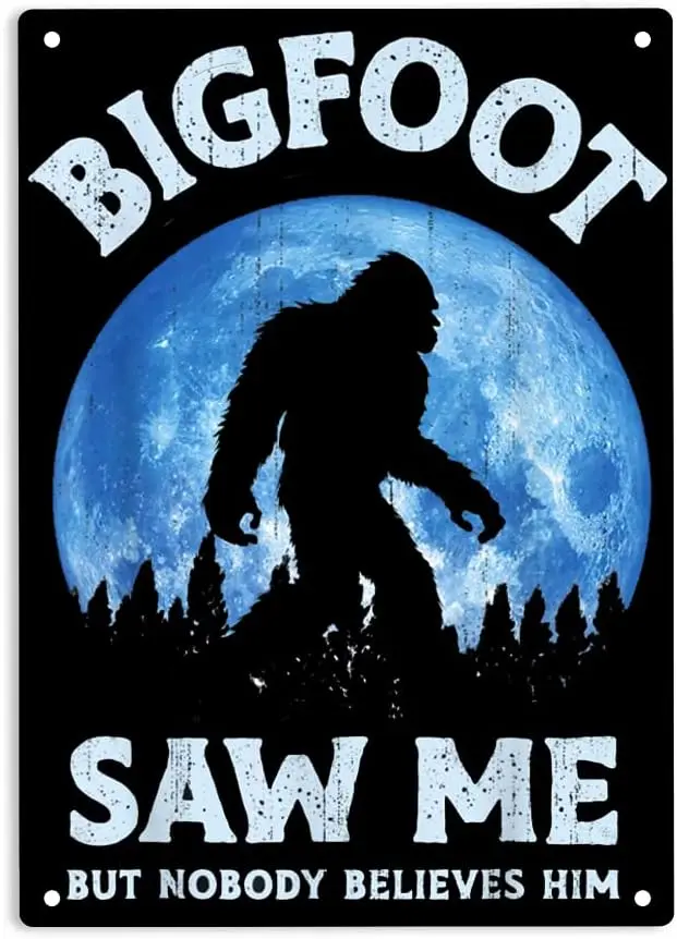 ERMUHEY Bigfoot Saw Me But Nobody Believes Him Funny Sasquatch Sign Metal Tin Signs, Bigfoot Poster for Home Office Restaurants