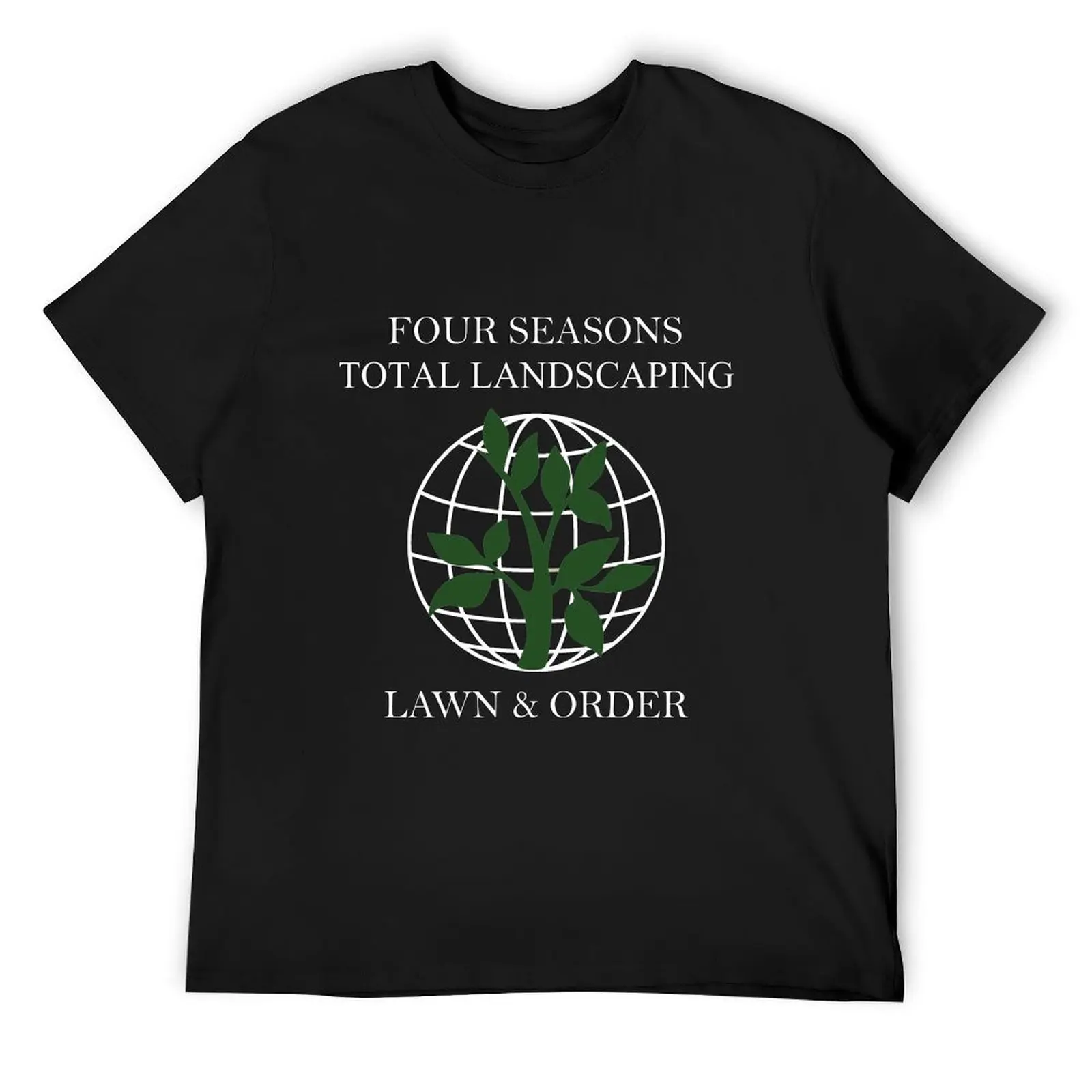 

Four Seasons Total Landscaping: Lawn & Order T-Shirt Short sleeve tee funny gifts tops hippie clothes mens clothing