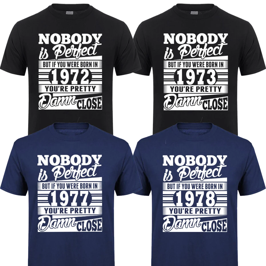 

Nobody Is Perfect Born In 1970/1971/1972/1973/1974/1975/1976/1977/1978/1979 T-Shirt Birthday Age Year Gift Funny Casual T Shirts