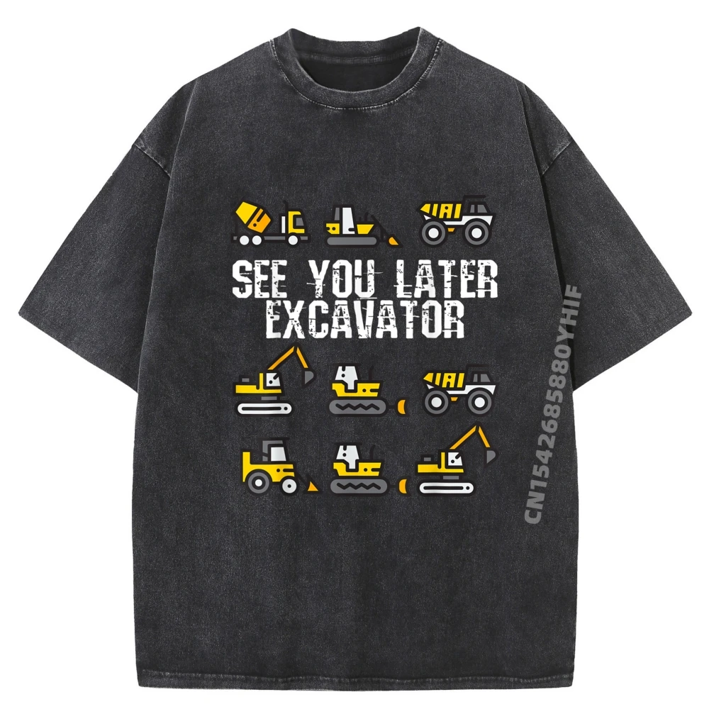 

Latest Printed Tshirt See You Later Excavator Funny Tops & Tees Men T-shirt Graphic Male Tee Shirts Retro Washed Clothes