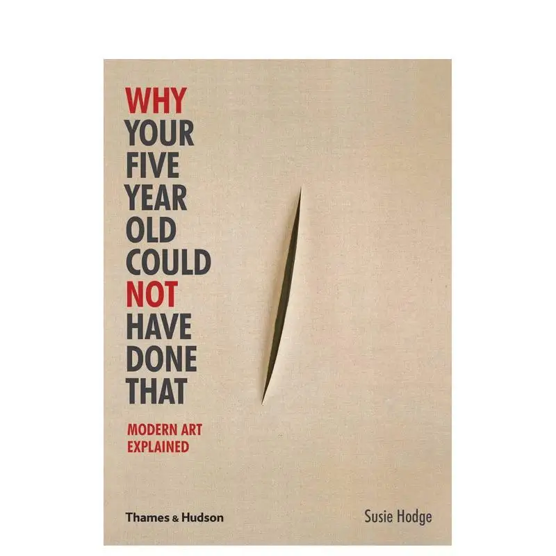 Why Your Five Year Old Could Not Have Done That Modern Art Explained English Book Susie Hodge 224 Pages