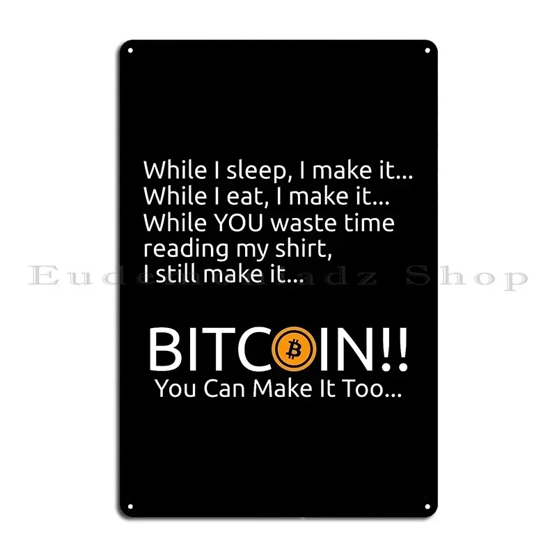 Making Bitcoin While I Sleep Cryptocurrency Bitcoin Shirt Metal Signs Pub Designer Wall Decor Bar Cave Club Tin Sign Poster