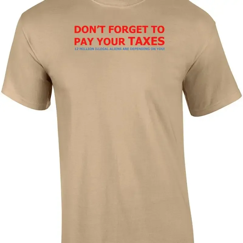 Don't Forget To Pay Your Taxes T-shirt