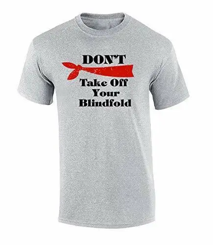 Funny Don't Take Off Your Blindfold Adult  T Shirt Sports