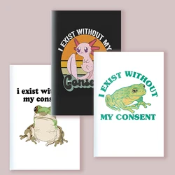 A5 Notebook I Exist Without My Consent Frog Funny Surreal Meme Me Prevailing Graphic Note Book For Writing Supplies Diary Memo