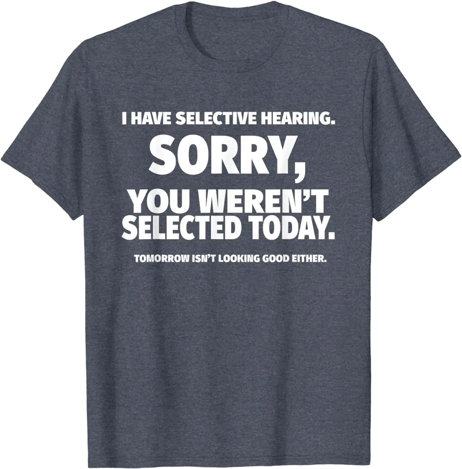 I Have Selective Hearing, You Weren't Selected Short Sleeve T-Shirt,Black, Small