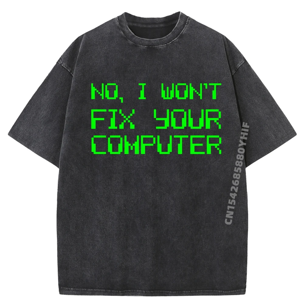 

No I Won T Fix Your Computer Black T Shirt Men Clothing Printed Tee Shirt Graphic Tee Funky Washed Shirt