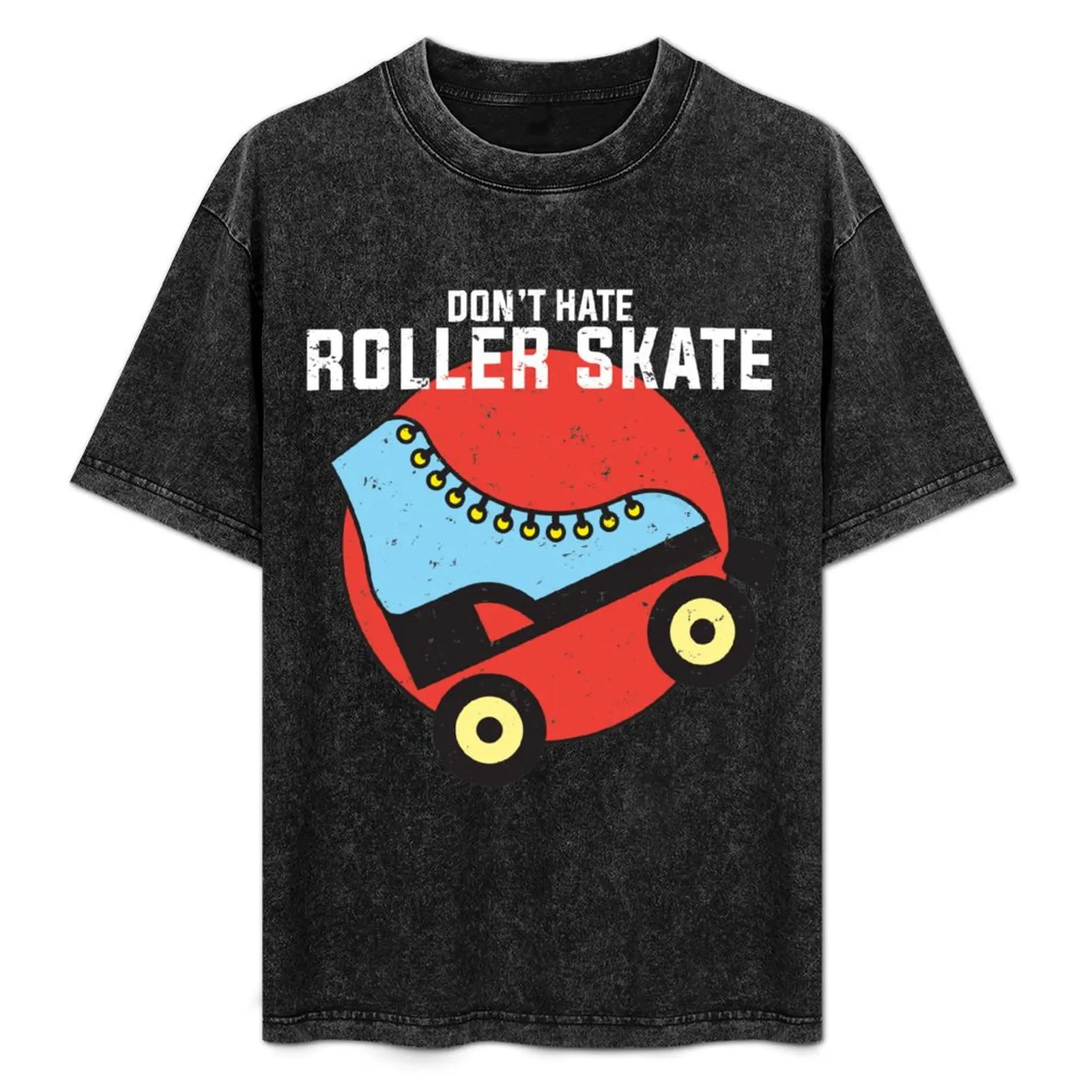 

Don't hate, Roller Skate Rollerskating lover design T-Shirt Relaxed Casual Short Sleeve Tee