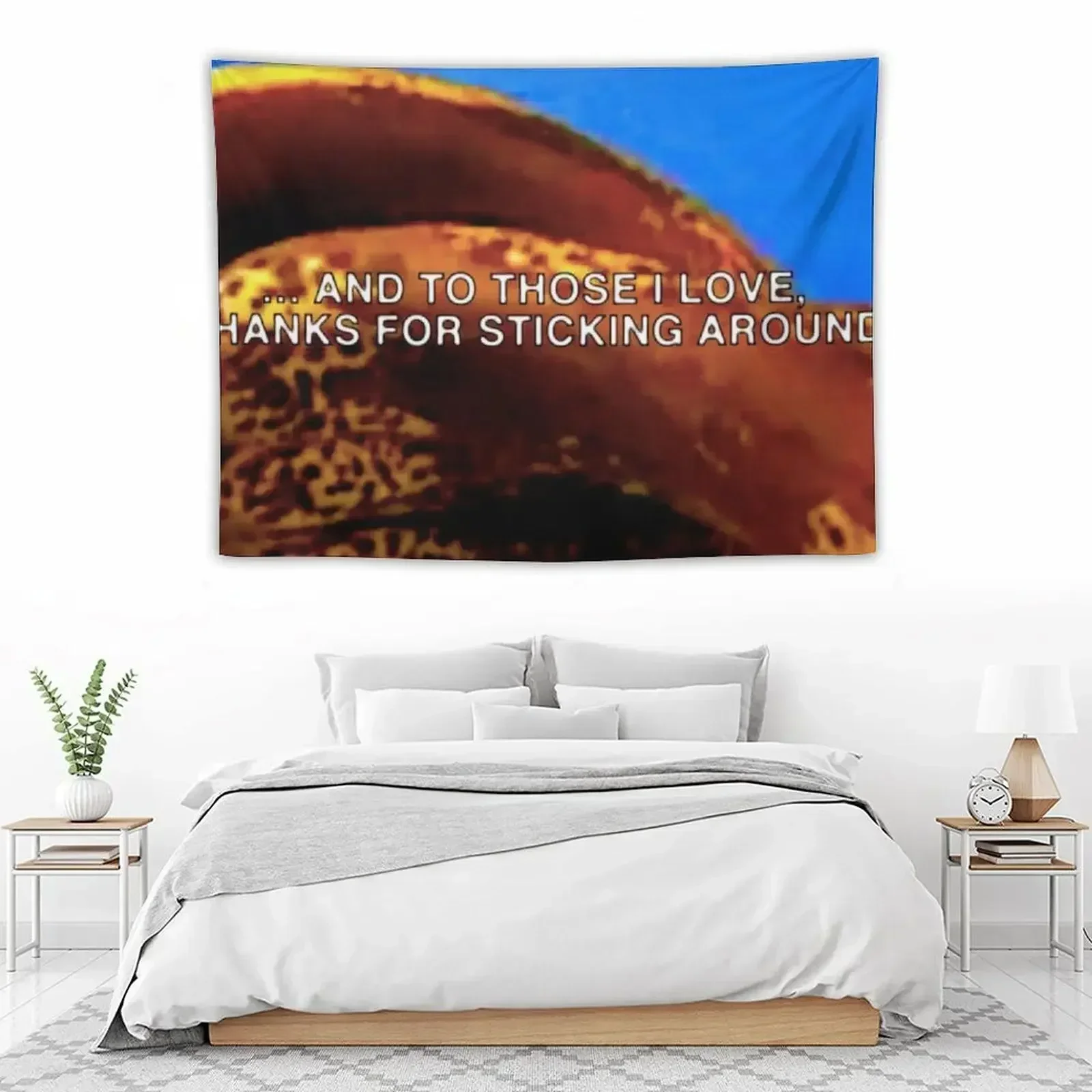 

AND TO THOSE I LOVE, THANKS FOR STICKING AROUND Tapestry Home Decorators Room Decor Cute Decoration Wall Tapestry