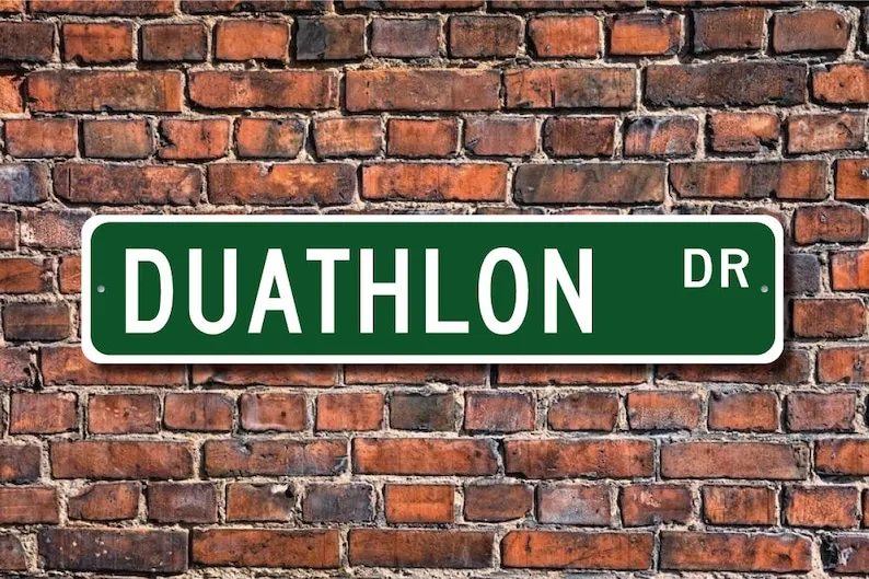 Duathlon, Duathlon sign, Duathlon fan, Duathlon gift, similar to triathlon with no swimming, Custom Street Sign, Quality Metal S