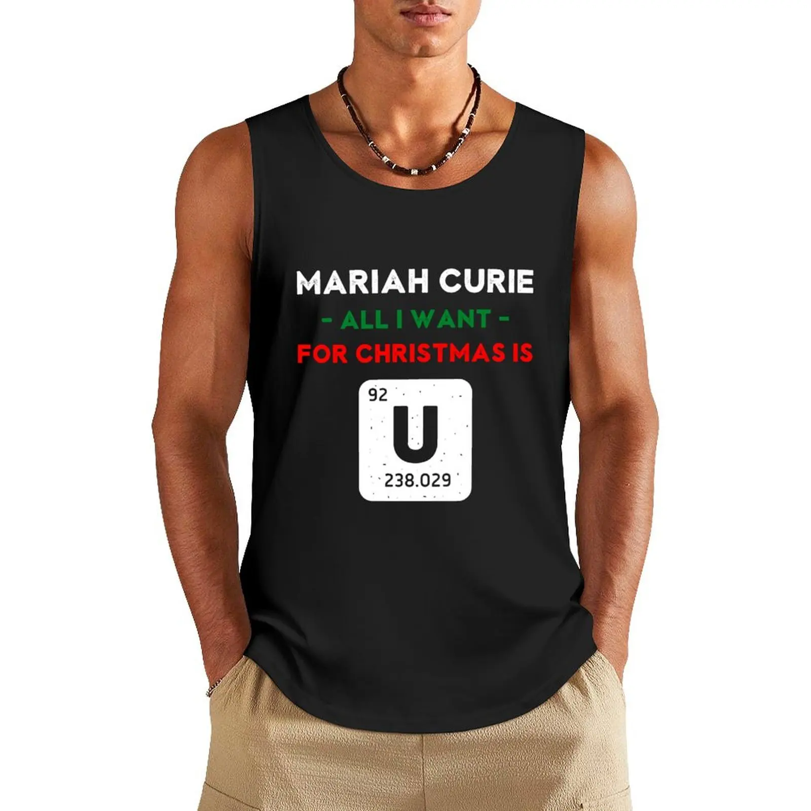 

Mariah Curie All I Want for Christmas is U - Periodic Table Tank Top T-shirt sports t shirt