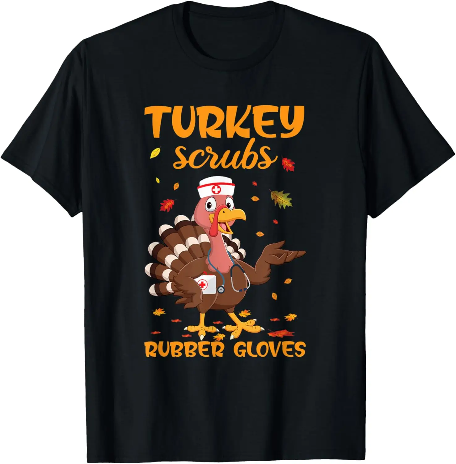 

Thanksgiving apparel funny quote turkey scrubs rubber gloves T-Shirt