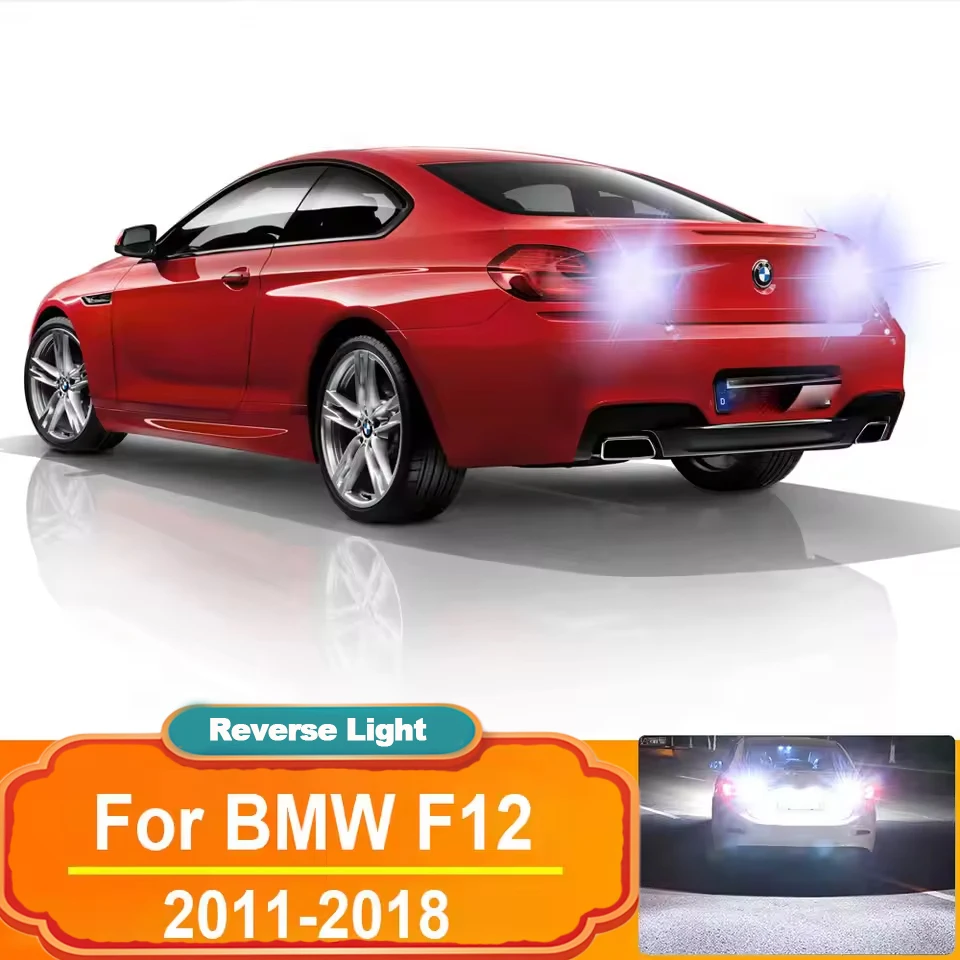 

2 шт. светодиодные лампы заднего хода T15 W16W для BMW 6 серии F12 2011 2012 2013 2014 2015 2016 2017 2018 лампы Canbus